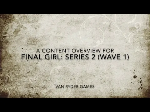 Final Girl: Series 2 Wave 1 Content (for Series 1) from Van Ryder Games (Kickstarter)