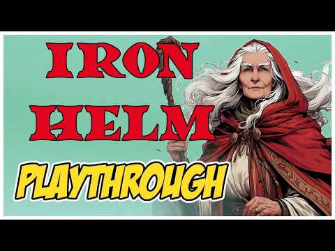 IRON HELM PLAYTHROUGH - Eldra's Quest!