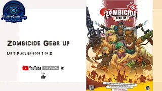 Zombicide Gear up Ep 1