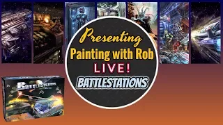 Painting with Rob Live! - Battlestations