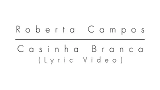 Roberta Campos - Casinha Branca (Lyric Video)