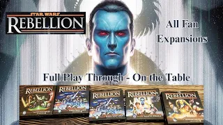 Star Wars Rebellion With All Fan Expansions - Play Though On the Table- 2-11-26