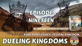 Dueling Kingdoms ️ Episode 19 (w/Distant Lands)