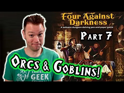 Four Against Darkness, Part 7 (Orcs & Goblins!)