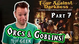 Four Against Darkness, Part 7 (Orcs & Goblins!)