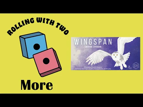 Rolling With More: Wingspan European Expansion