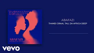 Thandi Draai, TAU (BW), Da Africa Deep - Abafazi (Club Edit / Visualizer)