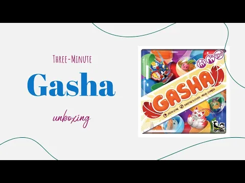 Gasha - 3-Minute Unboxing