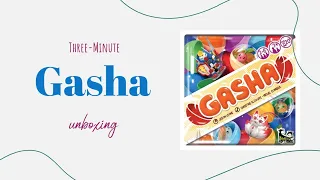 Gasha - 3-Minute Unboxing