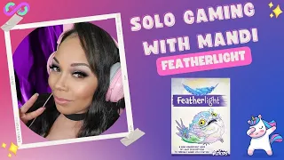 Solo Gaming with Mandi - Featherlight