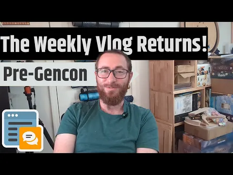The Weekly Vlog Returns - Pre-Gencon Goals: Social Media, Cleaning Up & Things I've Been Pushing Off
