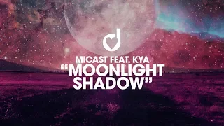 Micast feat. Kya – Moonlight Shadow