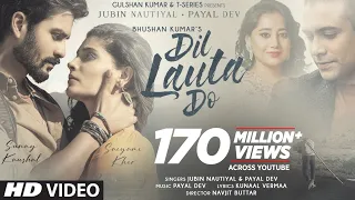 Dil Lauta Do Song | Jubin Nautiyal, Payal Dev | Sunny K, Saiyami K | Kunaal V | Navjit B | Bhushan K Dil Lauta Do Song | Jubin Nautiyal, Payal Dev | Sunny K, Saiyami K | Kunaal V | Navjit B | Bhushan K