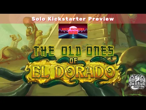 The Old Ones of El Dorado - Solo Kickstarter Preview - Not Bored Gaming