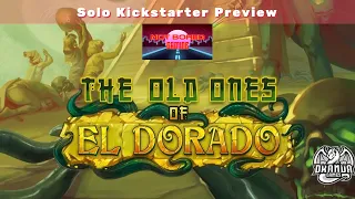 The Old Ones of El Dorado - Solo Kickstarter Preview - Not Bored Gaming