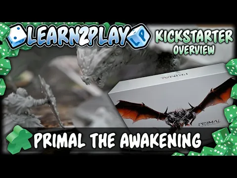 Learn To Play Presents: Kickstarter Overview Of Primal The Awakening