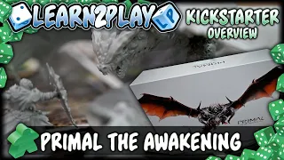 Learn To Play Presents: Kickstarter Overview Of Primal The Awakening