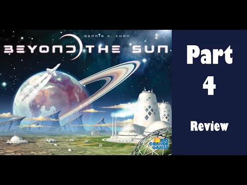 Beyond the Sun - Part 4: board game review