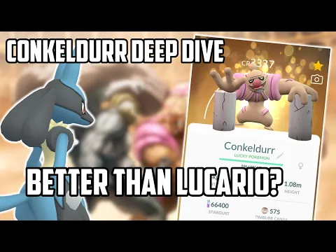 CONKELDURR DEEP DIVE IN POKEMON GO! NEW BEST FIGHTING TYPE?
