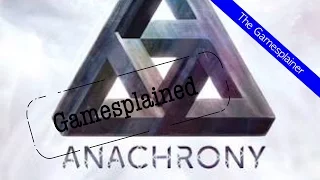 Anachrony Gamesplained - Part 1