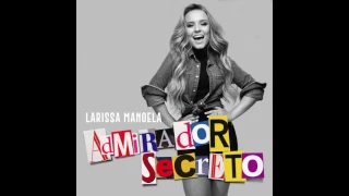 Larissa Manoela - Admirador Secreto