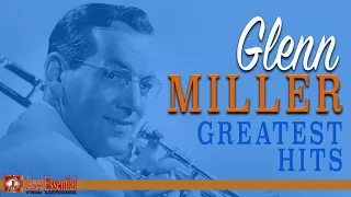 Glenn Miller Greatest Hits | Jazz Essentials