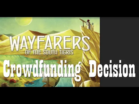 Wayfarers of the South Tigris Crowdfunding Decision - SHIPPING DONE RIGHT - CMON TAKE NOTE!