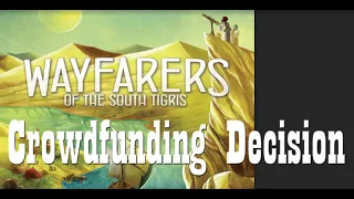 Wayfarers of the South Tigris Crowdfunding Decision - HOW TO DO IT RIGHT!