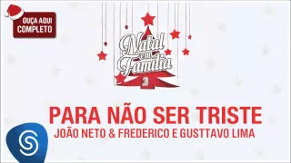 Gusttavo Lima e João Neto & Frederico - Para Não Ser Triste (Natal em Família 2) [Áudio Oficial]