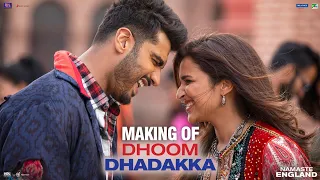 Making of Dhoom Dhadakka – Namaste England | Arjun Kapoor | Parineeti Chopra | Mannan Shah