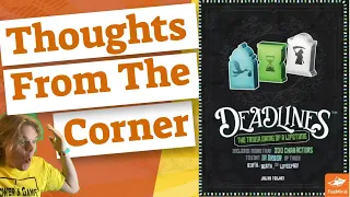 Deadlines Review - Thoughts From The Corner