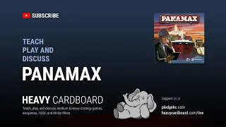 Panamax 4p Teaching, Play-through, & Round table discussion by Heavy Cardboard