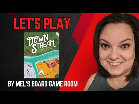 Let's Play... Downstream
