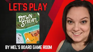 Let's Play... Downstream 