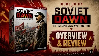 Soviet Dawn: The Russian Civil War 1918-1921 - Deluxe Edition | Overview and Review