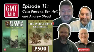 GMT Talk Episode 11: Ben Hull, Andrew Stead, & Colin Parsons