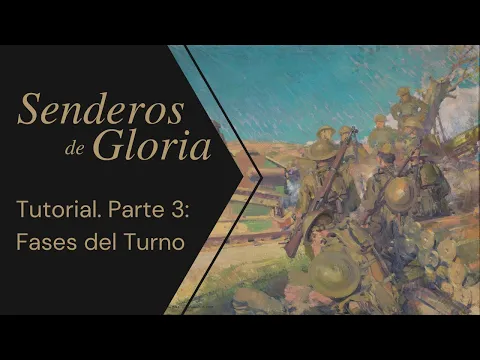 Senderos de Gloria. Tutorial. Parte 3: Fases del Turno