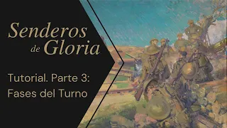 Senderos de Gloria. Tutorial. Parte 3: Fases del Turno