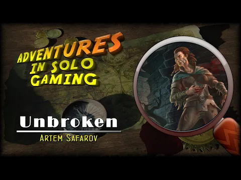 RTH Adventures in Solo Gaming: Unbroken