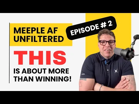 This is What Great Board Games actually do. Meeple AF Unfiltered: Episode 2