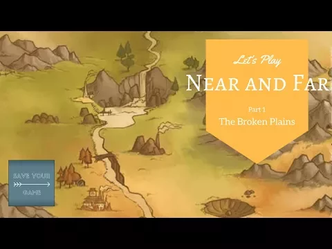 Near and Far - Campaign Mode - Ep 1 - The Broken Plains - Save Your Game