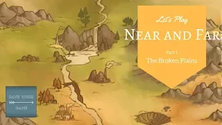 Near and Far - Campaign Mode - Ep 1 - The Broken Plains - Save Your Game