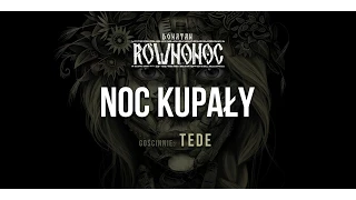 Donatan Percival Schuttenbach RÓWNONOC feat. Tede - Noc Kupały [Audio]