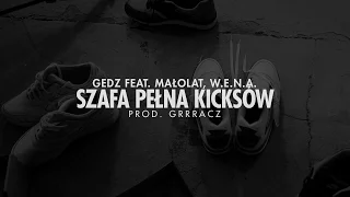 Gedz - Szafa Pełna Kicksów (feat. Małolat, W.E.N.A.) prod. Grrracz