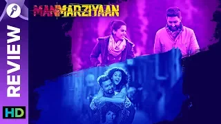 Manmarziyaan | Movie Review | Anurag Kashyap | Abhishek Bachchan, Taapsee Pannu, Vicky Kaushal