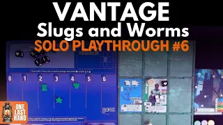 Vantage | Slugs, Worms & Teeth | Solo Playthrough #6