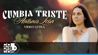 Cumbia Triste, Antonio León - Video Letra