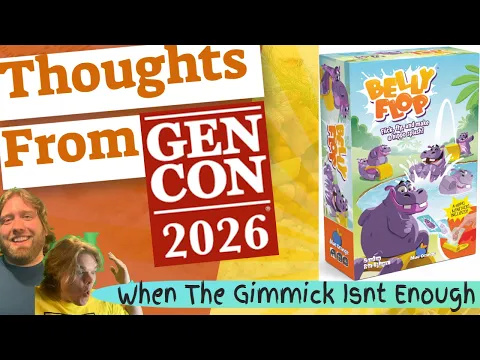 Belly Flop Thoughts From The Gen Con 2026 Review. BLEHHHH