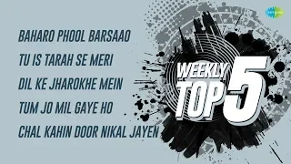 Weekly Top 5 | Baharo Phool Barsaao| Tu Is Tarah | Dil Ke Jharokhe| Tum Jo Mil Gaye |Chal Kahin Door