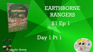 Ep 1 - Earthborne Rangers Campaign 1 Day 1 Pt1